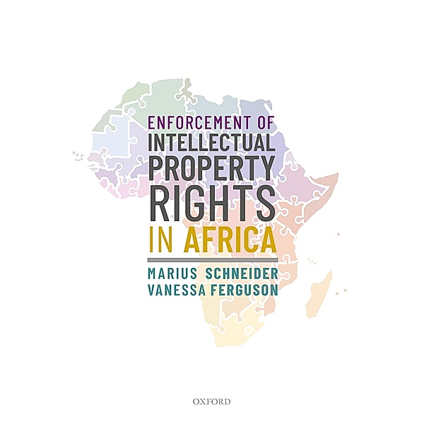 Enforcement of Intellectual Property Rights in Africa, Marius Schneider, Vanessa Ferguson