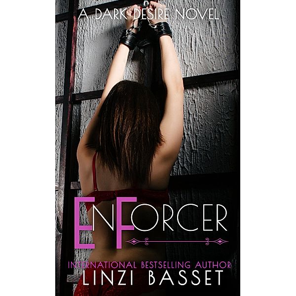 EnForcer (A Dark Desire, #1) / A Dark Desire, Linzi Basset