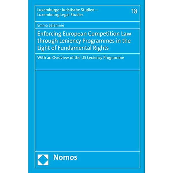 Enforcing European Competition Law through Leniency Programmes in the Light of Fundamental Rights, Emma Salemme