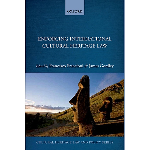 Enforcing International Cultural Heritage Law / Cultural Heritage Law And Policy