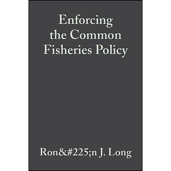 Enforcing the Common Fisheries Policy, Ronán J. Long, Peter A. Curran