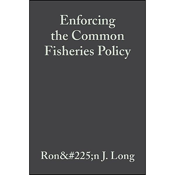 Enforcing the Common Fisheries Policy, Ronán J. Long, Peter A. Curran