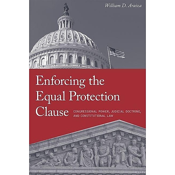 Enforcing the Equal Protection Clause, William D. Araiza