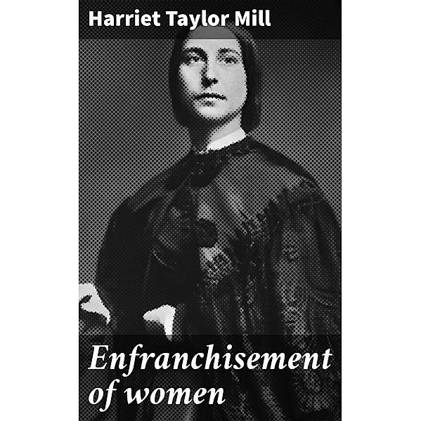 Enfranchisement of women, Harriet Taylor Mill