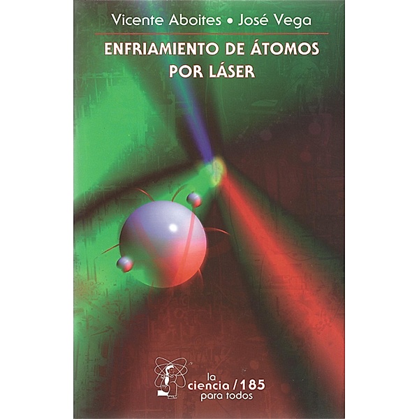 Enfriamiento de átomos por láser, Vicente Aboites, José Vega