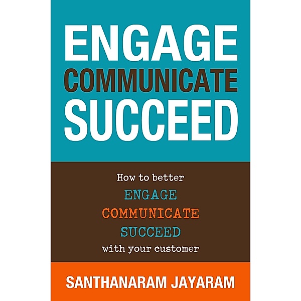 Engage, Communicate, Succeed / eBookIt.com, Santhanaram Inc. Jayaram