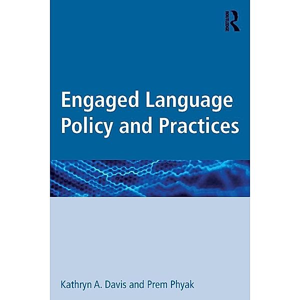 Engaged Language Policy and Practices, Kathryn A. Davis, Prem Phyak