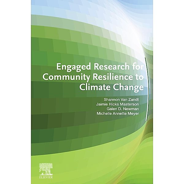 Engaged Research for Community Resilience to Climate Change, Shannon van Zandt, Jaimie Hicks Masterson, Galen D. Newman, Michelle Annette Meyer