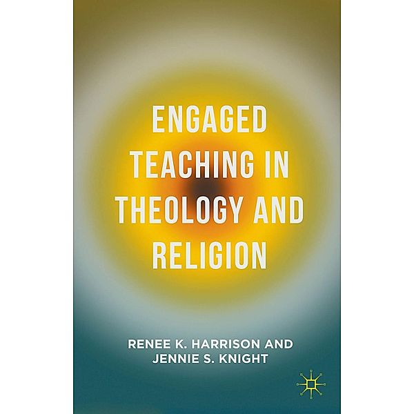 Engaged Teaching in Theology and Religion, Renee K. Harrison, Jennie S. Knight