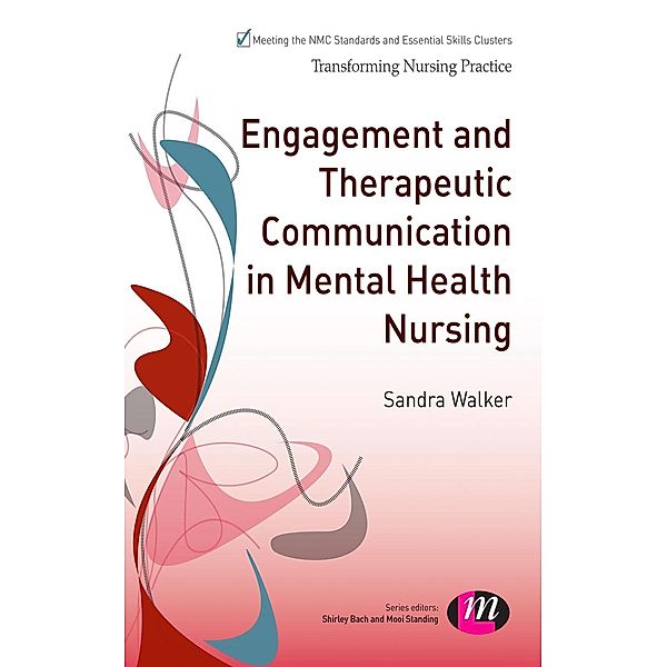 Engagement and Therapeutic Communication in Mental Health Nursing / Transforming Nursing Practice Series