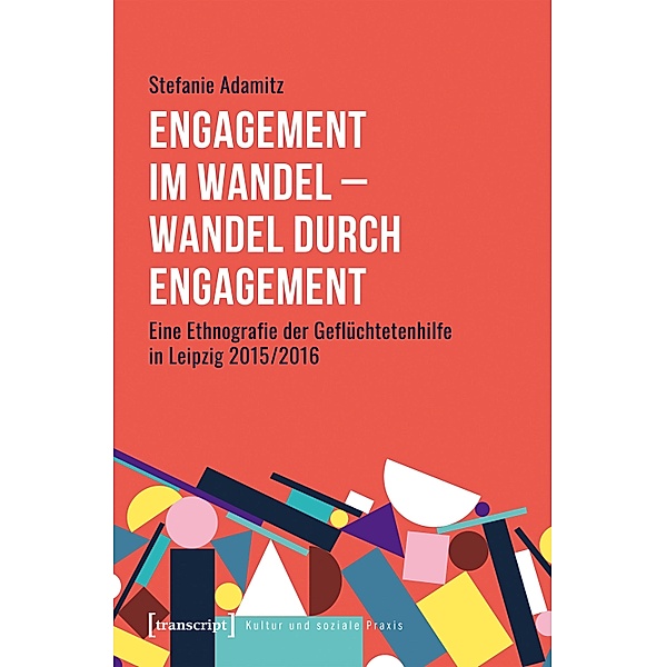 Engagement im Wandel - Wandel durch Engagement / Kultur und soziale Praxis, Stefanie Adamitz