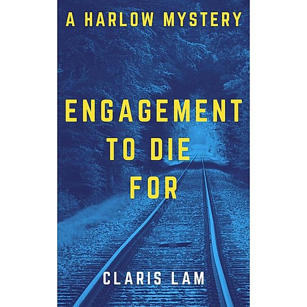 Engagement To Die For (Harlow Mystery, #2) / Harlow Mystery, Claris Lam