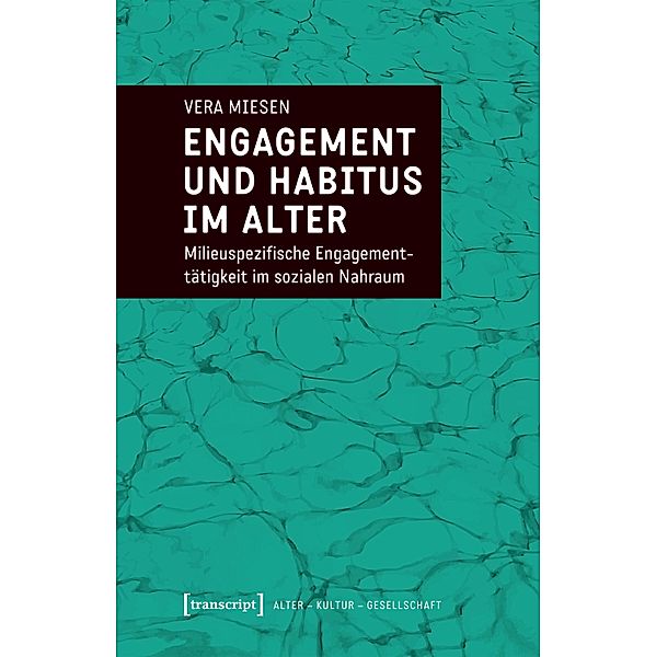 Engagement und Habitus im Alter / Alter - Kultur - Gesellschaft Bd.7, Vera Miesen