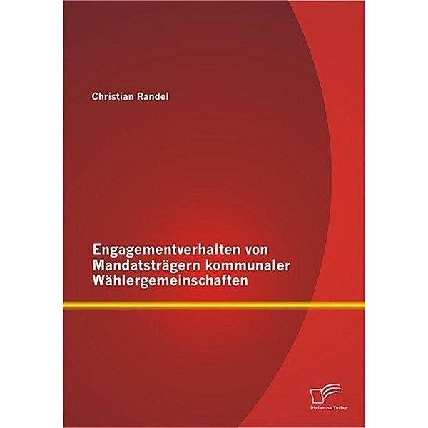 Engagementverhalten von Mandatsträgern kommunaler Wählergemeinschaften, Christian Randel