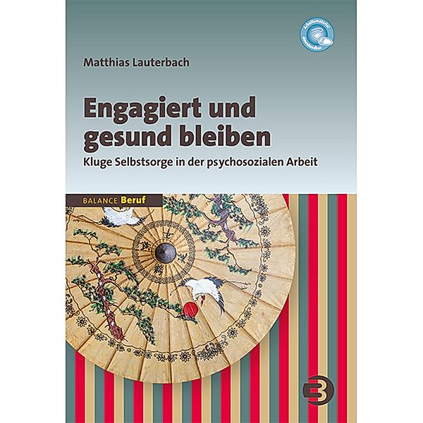 Engagiert und gesund bleiben / BALANCE Beruf, Matthias Lauterbach