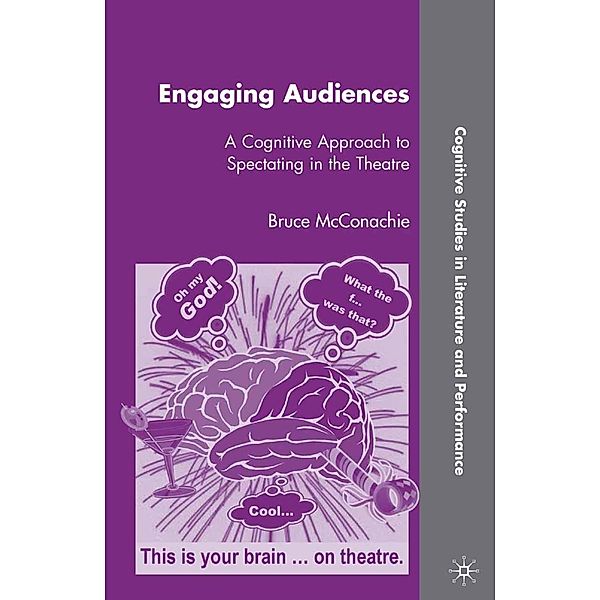 Engaging Audiences / Cognitive Studies in Literature and Performance, B. McConachie