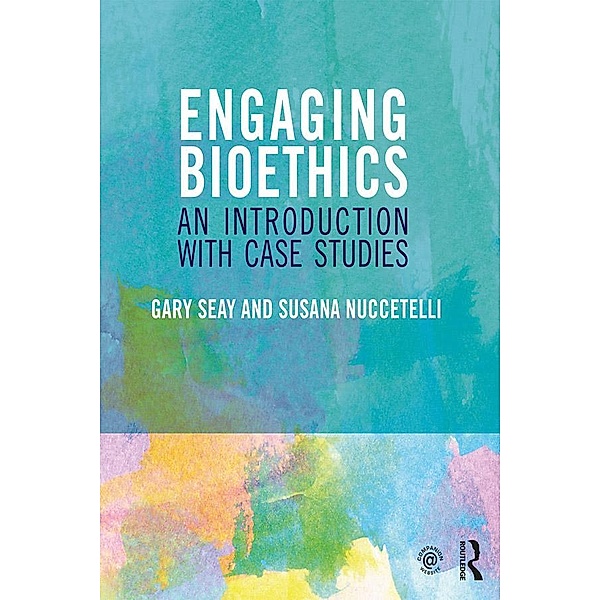 Engaging Bioethics, Gary Seay, Susana Nuccetelli