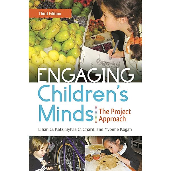Engaging Children's Minds, Lilian G. Katz, Sylvia C. Chard, Yvonne Kogan