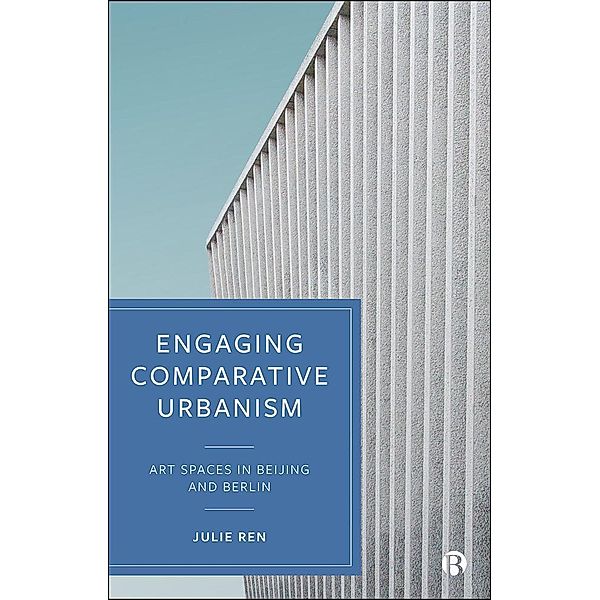 Engaging Comparative Urbanism, Julie Ren