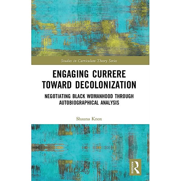 Engaging Currere Toward Decolonization, Shauna Knox