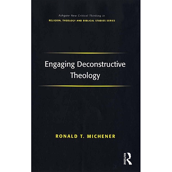 Engaging Deconstructive Theology, Ronald T. Michener