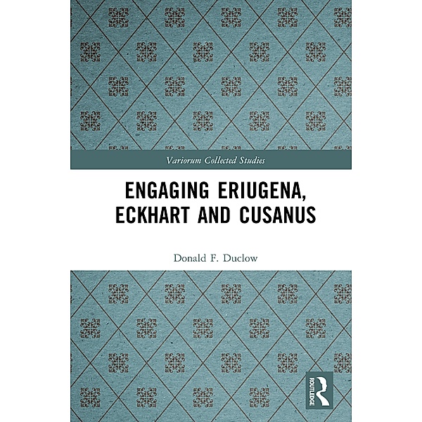 Engaging Eriugena, Eckhart and Cusanus, Donald F. Duclow