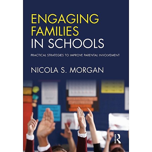 Engaging Families in Schools, Nicola S. Morgan