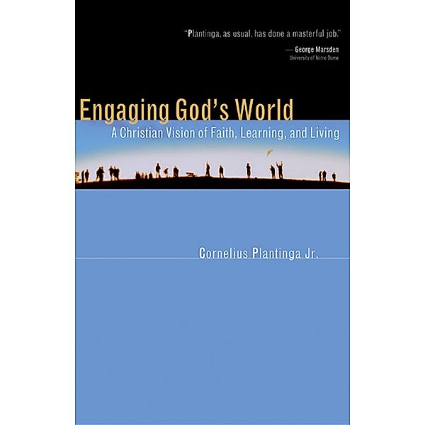 Engaging God's World, Cornelius Plantinga