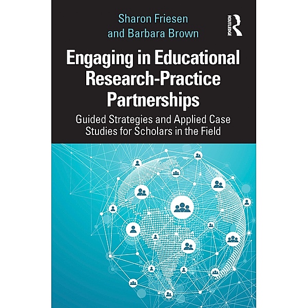 Engaging in Educational Research-Practice Partnerships, Sharon Friesen, Barbara Brown