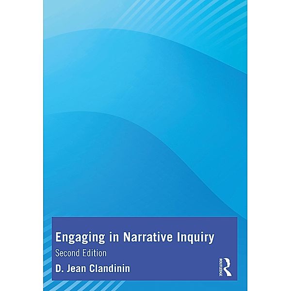 Engaging in Narrative Inquiry, D. Jean Clandinin