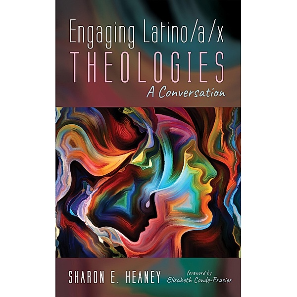 Engaging Latino/a/x Theologies, Sharon E. Heaney