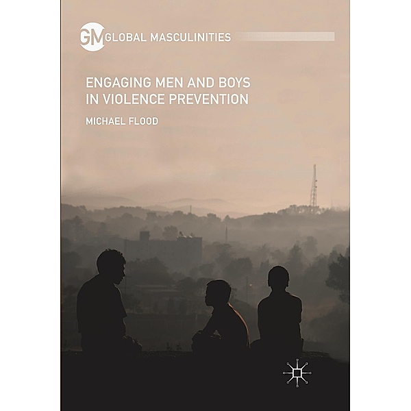 Engaging Men and Boys in Violence Prevention, Michael Flood