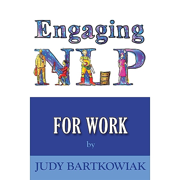 Engaging NLP for Work / Andrews UK, Judy Bartkowiak