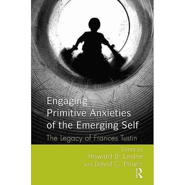 Engaging Primitive Anxieties of the Emerging Self, Howard B. Levine