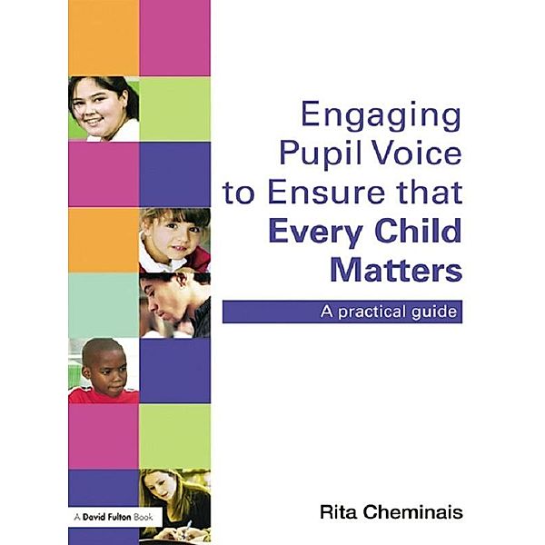 Engaging Pupil Voice to Ensure that Every Child Matters, Rita Cheminais