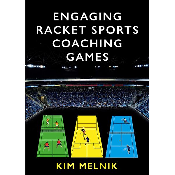 Engaging Racket Sports Coaching Games, Kim Melnik