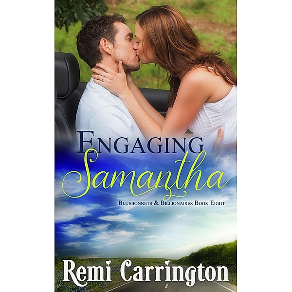 Engaging Samantha (Bluebonnets & Billionaires, #8) / Bluebonnets & Billionaires, Remi Carrington