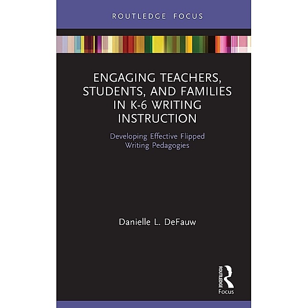 Engaging Teachers, Students, and Families in K-6 Writing Instruction, Danielle L. Defauw