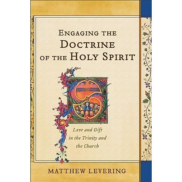 Engaging the Doctrine of the Holy Spirit, Matthew Levering