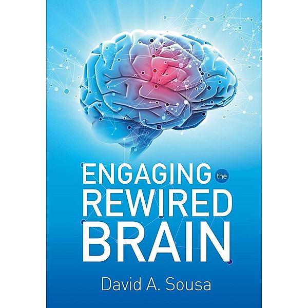 Engaging the Rewired Brain, David A. Sousa