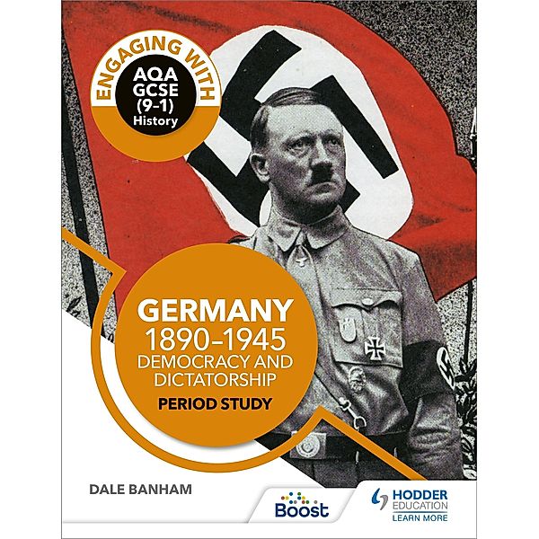 Engaging with AQA GCSE (9-1) History: Germany, 1890-1945: Democracy and dictatorship Period study, Dale Banham