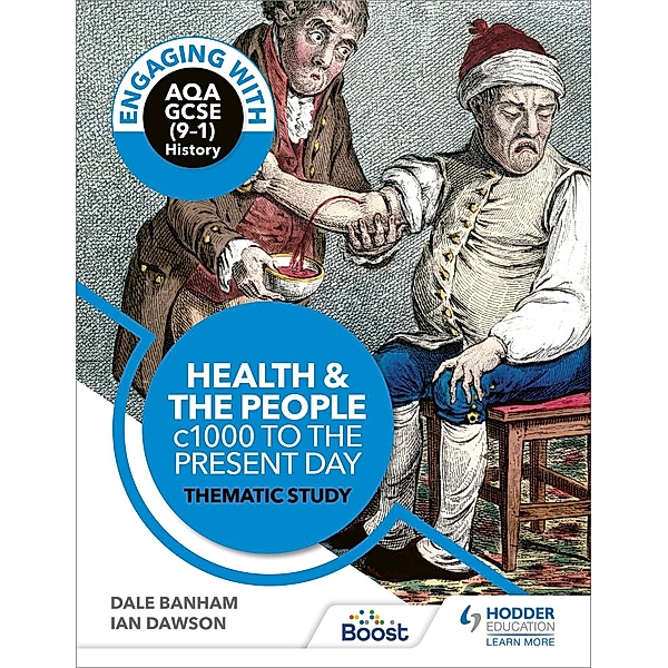 Engaging with AQA GCSE (9-1) History: Health and the people, c1000 to the present day Thematic study, Dale Banham, Ian Dawson
