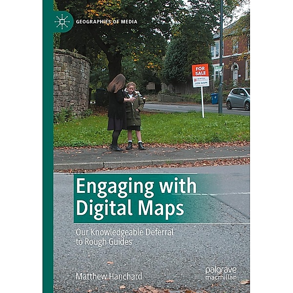 Engaging with Digital Maps / Geographies of Media, Matthew Hanchard