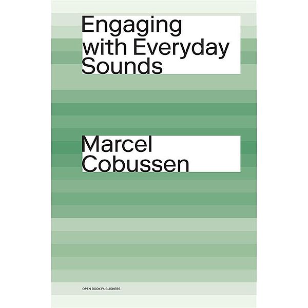 Engaging with Everyday Sounds, Marcel Cobussen