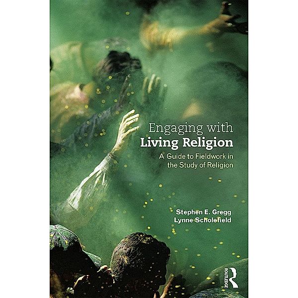 Engaging with Living Religion, Stephen E. Gregg, Lynne Scholefield