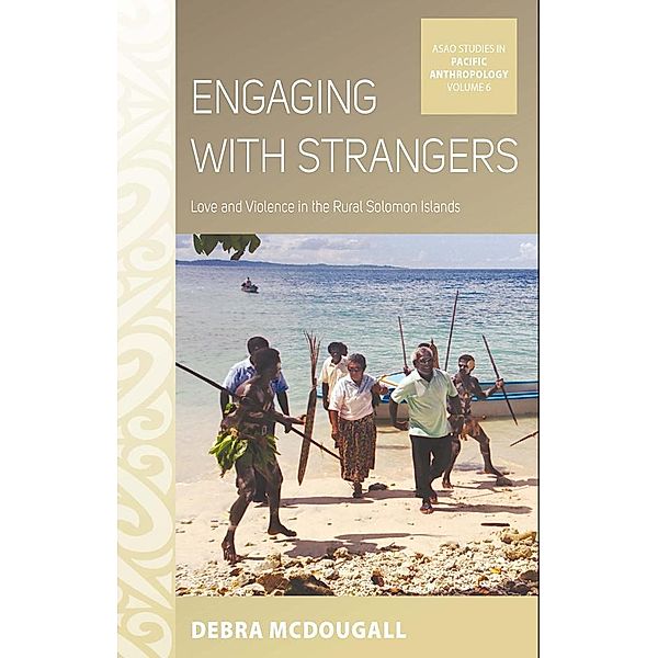 Engaging with Strangers / ASAO Studies in Pacific Anthropology Bd.6, Debra McDougall