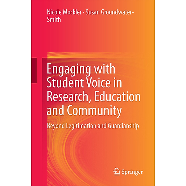 Engaging with Student Voice in Research, Education and Community, Nicole Mockler, Susan Groundwater-Smith