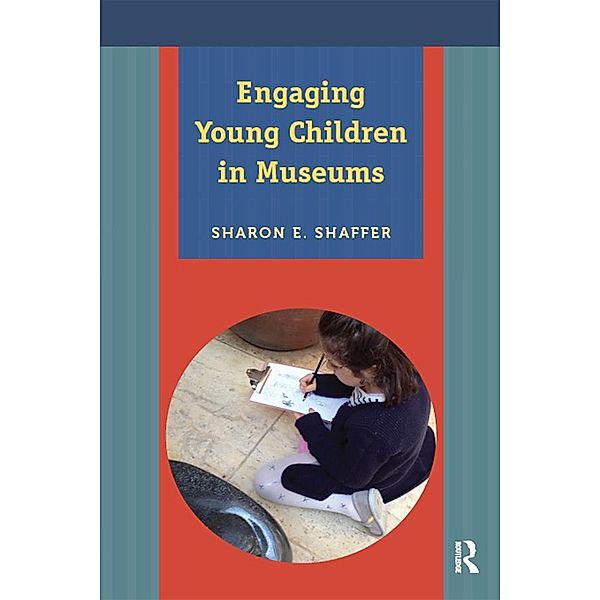 Engaging Young Children in Museums, Sharon E Shaffer