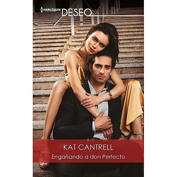 Engañando a don Perfecto / Deseo, Kat Cantrell