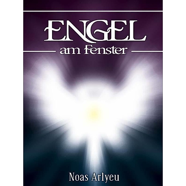 Engel am Fenster / Edition Solis, Noas Arlyeu